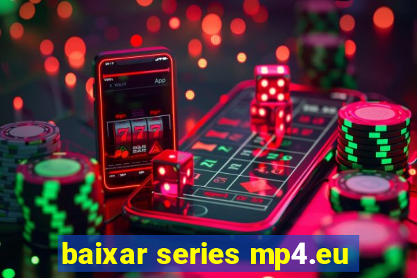 baixar series mp4.eu